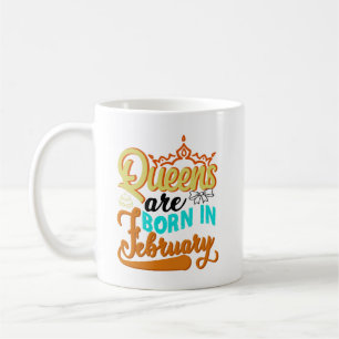 Queens Are Born In February - Coffee Mug