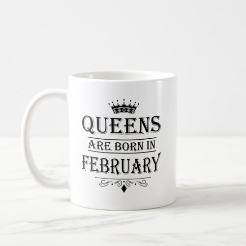 Queens Are Born In February Mugs