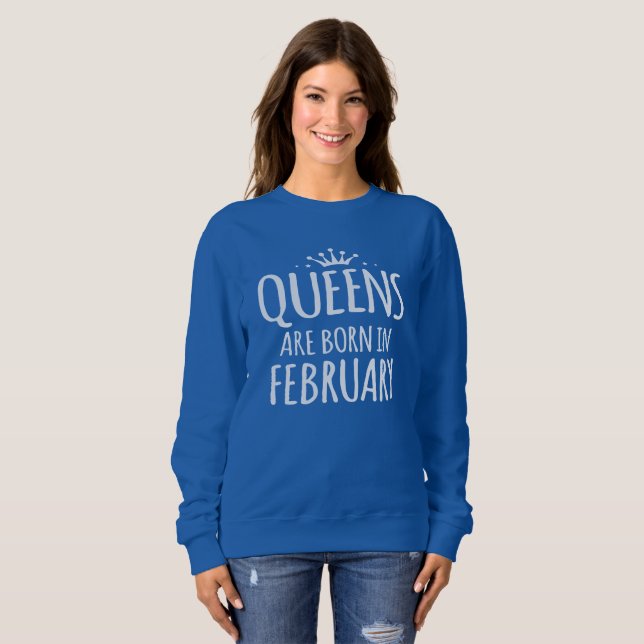 Queens Are Born In February Sweatshirt (Front Full)