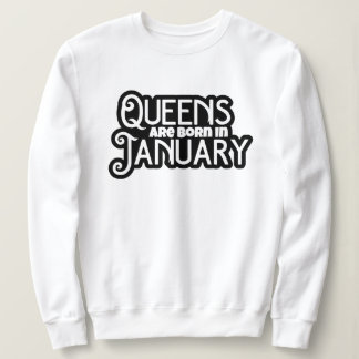 Queens are Born In January Sweatshirt