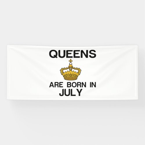 QUEENS ARE BORN IN JULY BANNER