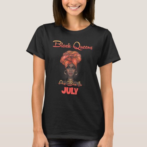 Queens Are Born In July Birthday  For Black Women T_Shirt
