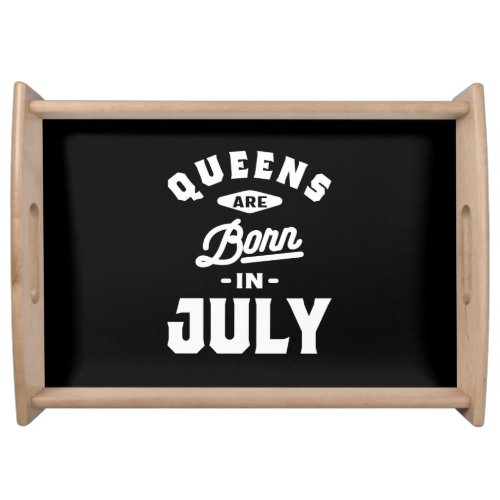 Queens Are Born In July Birthday Gift Women Girls Serving Tray