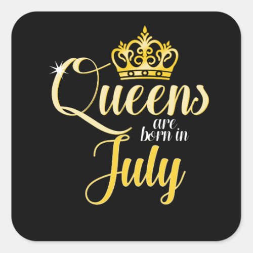 Queens are Born in July Women Girl Birthday Square Sticker