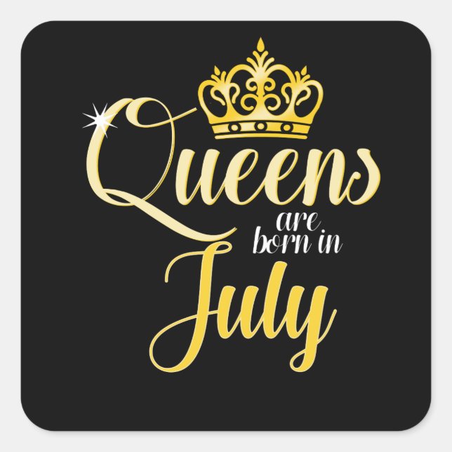 Queens are Born in July Women Girl Birthday Square Sticker (Front)