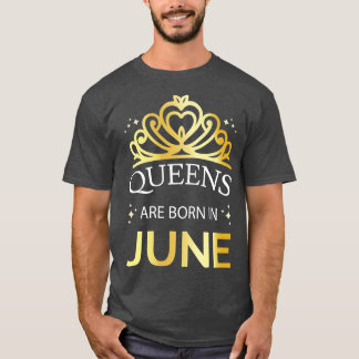 Queens Are Born In June I T-Shirt