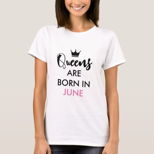 Queens are born in June Month Empowering T_Shirt