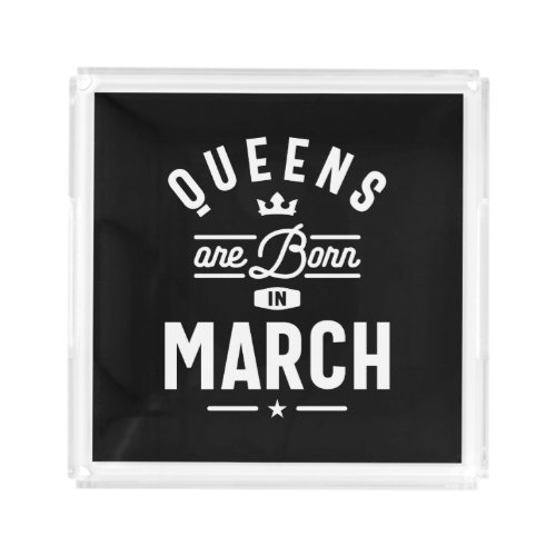 Queens Are Born In March Birthday Gift Women Girls Acrylic Tray