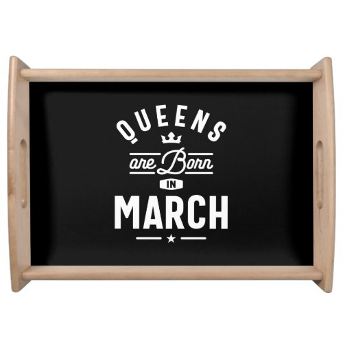 Queens Are Born In March Birthday Gift Women Girls Serving Tray
