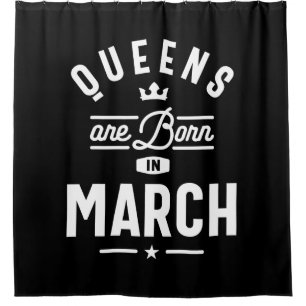 Queens Are Born In March Birthday Gift Women Girls Shower Curtain