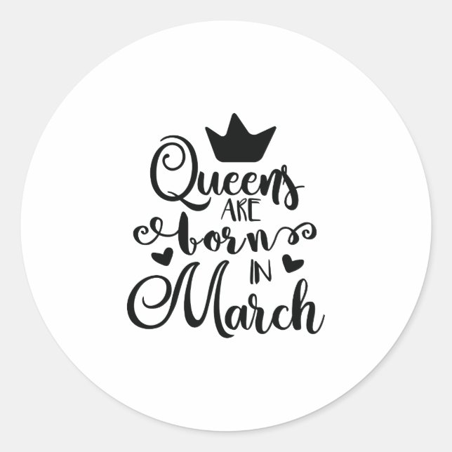 Queens Are Born In March Funny Birthday Party Classic Round Sticker (Front)