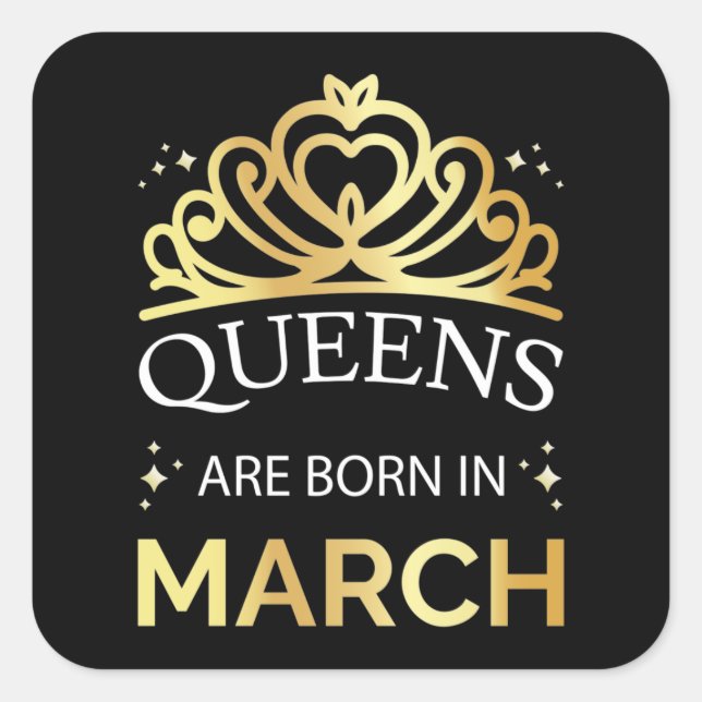Queens Are Born In March I Square Sticker (Front)