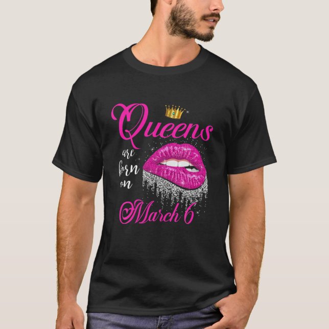 Queens Are Born In March Lips March 6 Birthday Gif T-Shirt (Front)