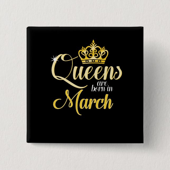 Queens are Born in March Women Girl Birthday Button (Front)