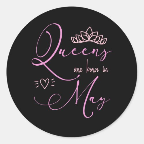 Queens are born in May birthday celebrations pink Classic Round Sticker