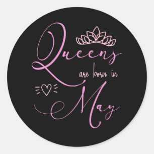 Queens are born in May birthday celebrations pink Classic Round Sticker
