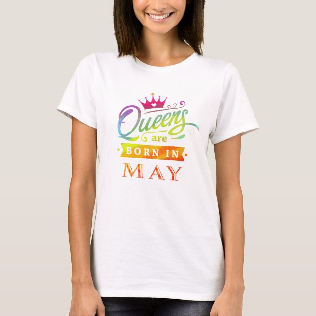 Queens are born in May Birthday Gift T-Shirt (Front)