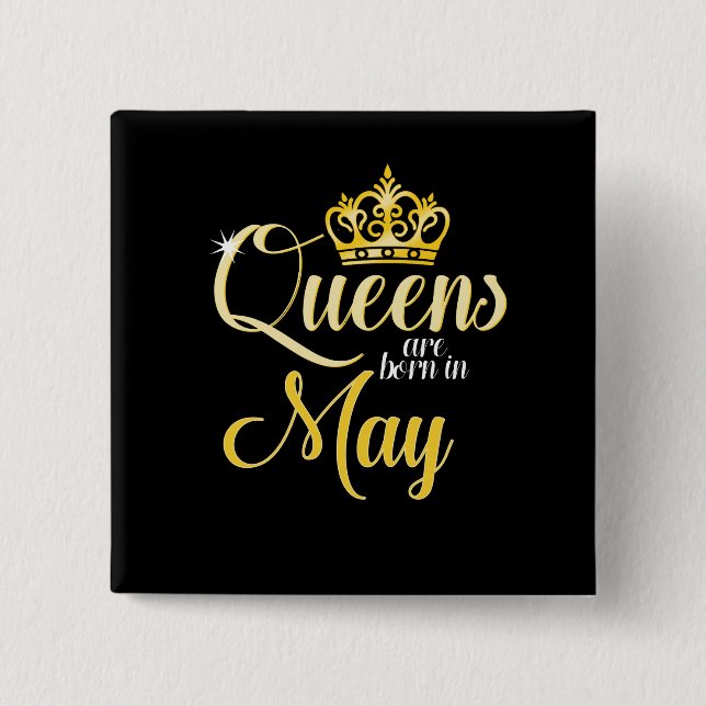 Queens are Born in May Women Girl Birthday Button (Front)
