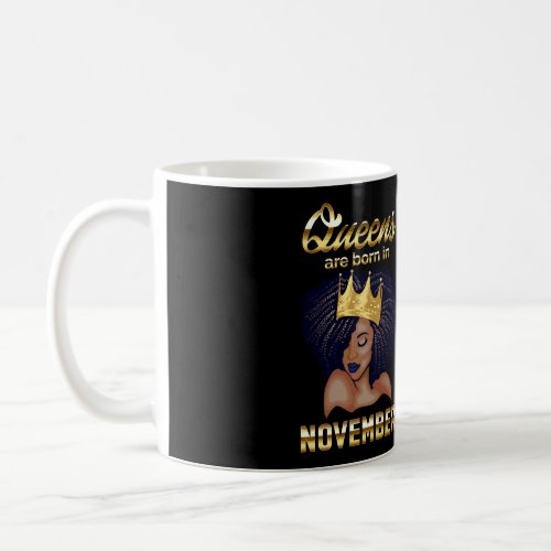 Queens Are Born In November Birthday For Black Wom Coffee Mug