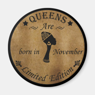 Queens are born in november magnet