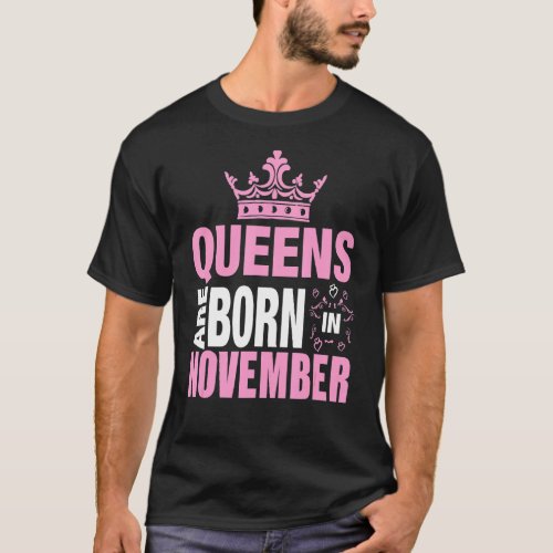 Queens Are Born In November November Birthday  1 T_Shirt