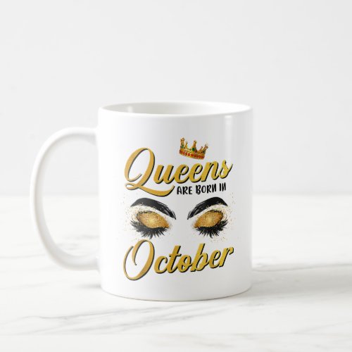 Queens Are Born In October Birthday Queen  Coffee Mug