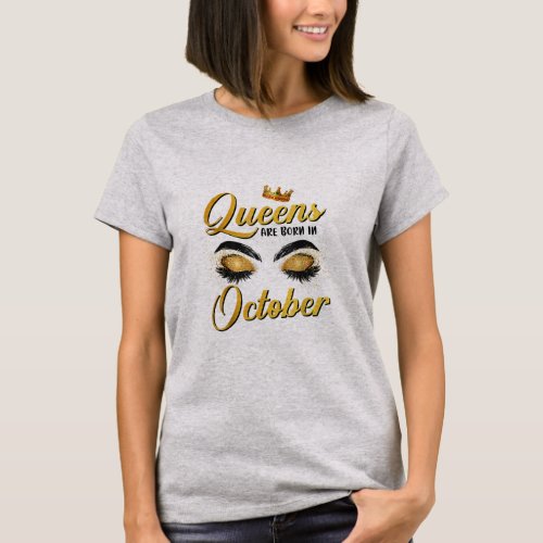Queens Are Born In October Birthday Queen  T_Shirt