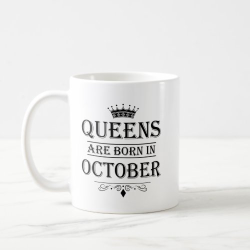 Queens Are Born In October Mugs