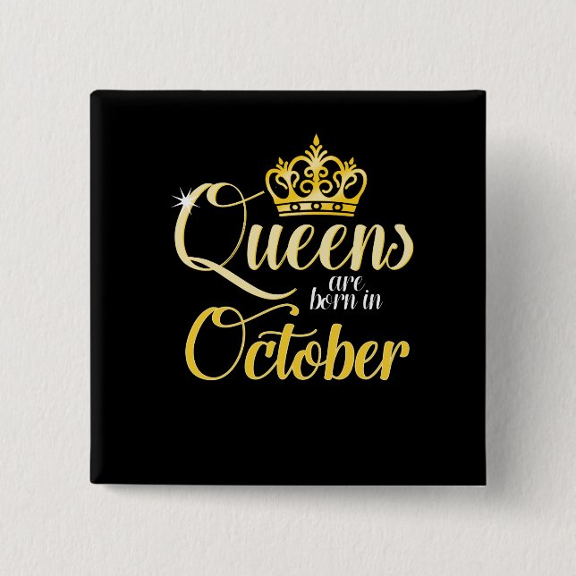 Queens are Born in October Women Girl Birthday Button (Front)