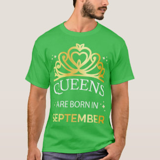 Queens Are Born In September I T-Shirt