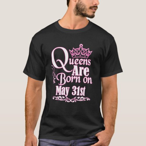 Queens Are Born May 31st Taurus Gemini Womens Birt T_Shirt