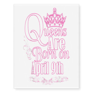 Queens Are Born On April 9th Funny Birthday Temporary Tattoos