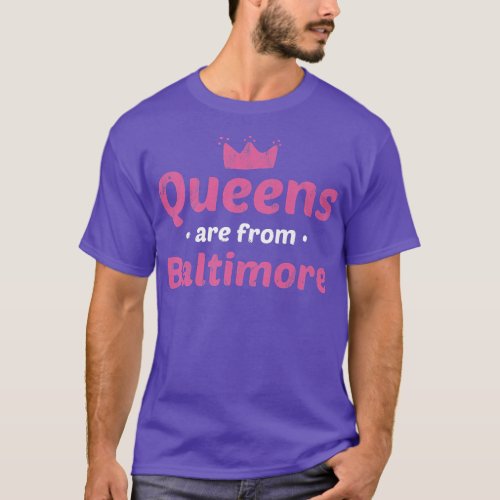 Queens Are From Baltimore Maryland Hometown Md Hom T_Shirt