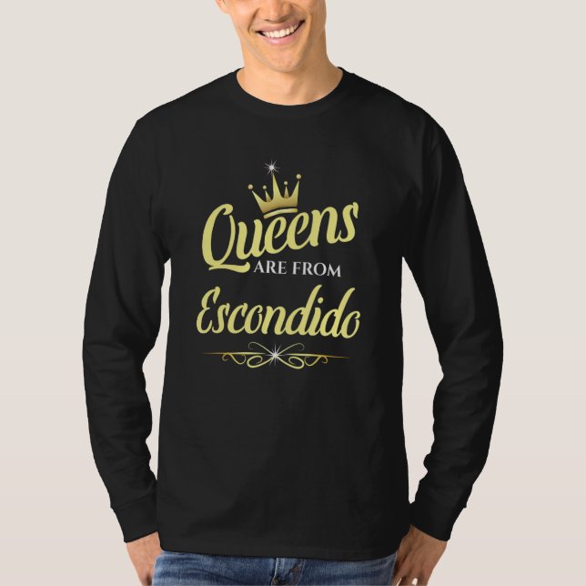 Queens Are From Escondido T-Shirt (Front)