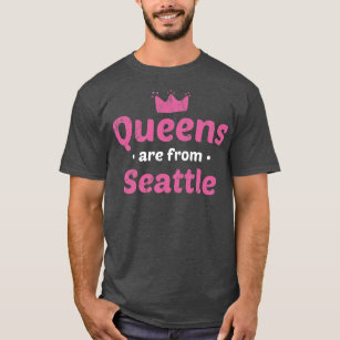 Queens Are From Seattle Washington Hometown Wa Hom T-Shirt