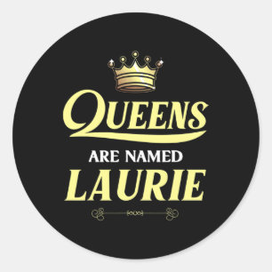 Queens Are Named Laurie Gift Personalized Funny Bi Classic Round Sticker