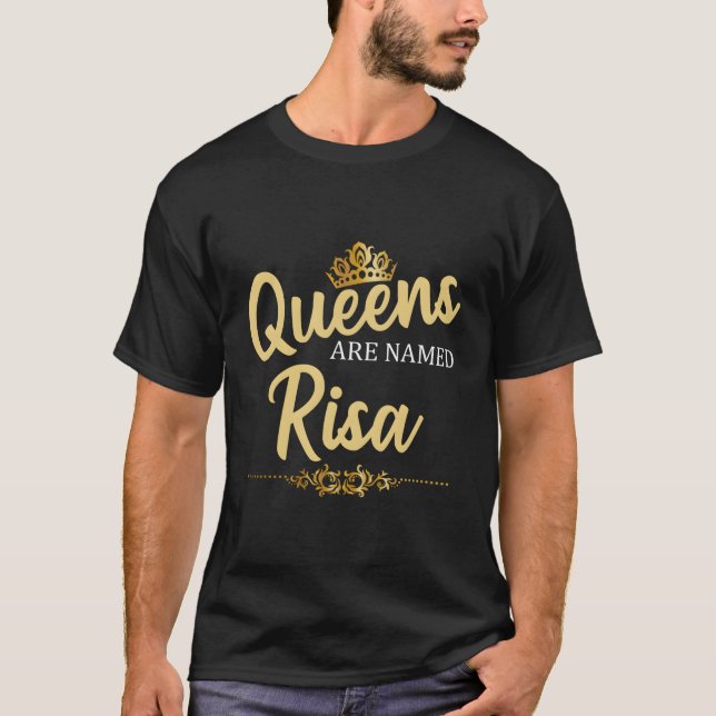 Queens Are Named Risa Personalized Funny Birthday  T-Shirt (Front)