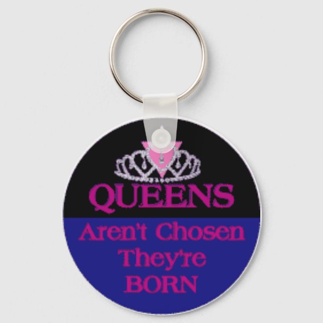 Queens-Aren't-Chosen Keychain (Front)