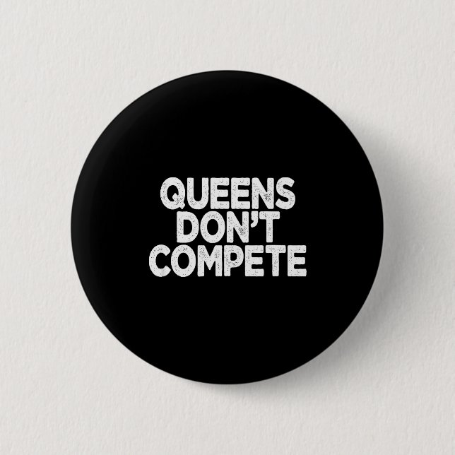 Queens Don't Compete  Button (Front)