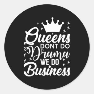 Queens Don't Do Drama We Do Business Classic Round Sticker