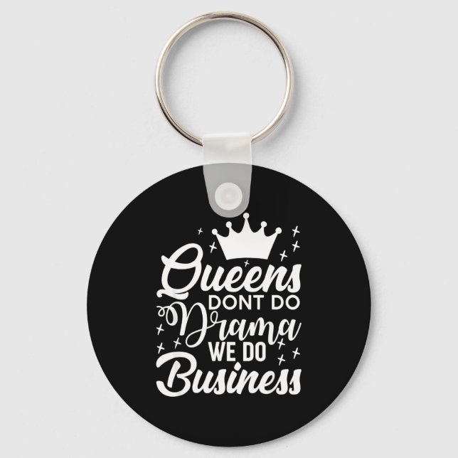 Queens Don't Do Drama We Do Business  Keychain (Front)
