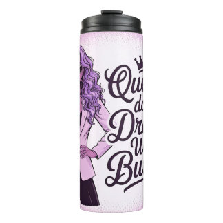 Queens don't do drama We do Business Thermal Tumbler