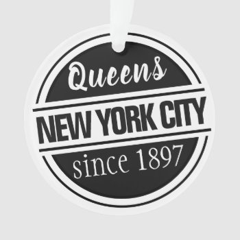 Queens Nyc 1897 Ornament by awfultees at Zazzle
