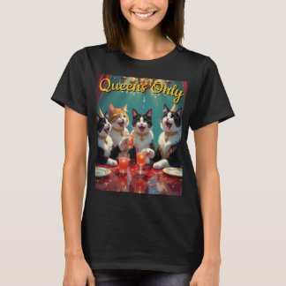 Queens only! T-Shirt