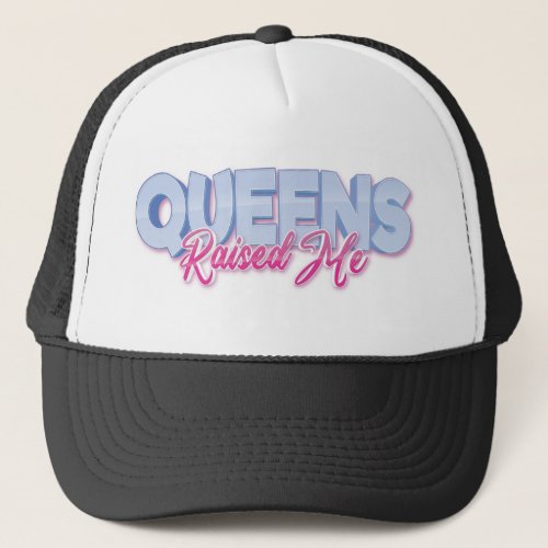 Queens Raised Me New York Trucker Hat