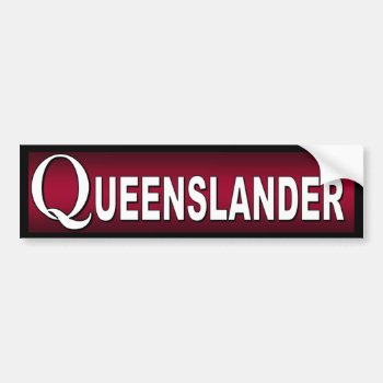 Queenslander. Australians Who Live In Queensland. Bumper Sticker by Stickies at Zazzle