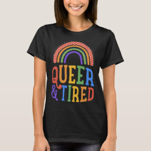 Queer And Tired LGBTQ Gay Pride Joke Bohemian Rain T-Shirt