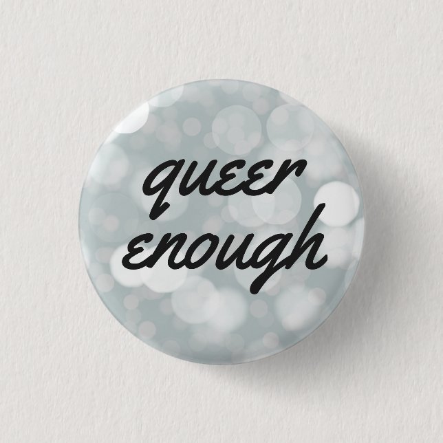 Queer Enough Button (Front)