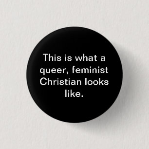 Queer feminist Christian Pinback Button