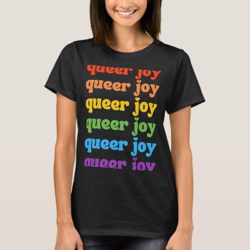 Queer Joy Gay Pride LGBTQIA Parade T_Shirt